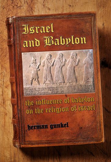 Israel and Babylon - Hermann Gunkel