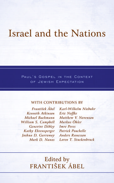 Israel and the Nations - Kenneth Atkinson - Michael Bachmann - Genevive Dibley - Karl-Wilhelm Niebuhr - Eric Noffke - Markus Öhler - Imre Peres - Patrick Pouchelle - Universitat Potsdam Kathy Ehrensperger - Joshua D. Garroway - University of Edinburgh Matthew V. Novenson - Loren T. Stuckenbruck - Comenius University in Bratislava František Ábel - Lund University Mark D. Nanos - author of Reading Paul within Judaism - University of Oslo Anders Runesson - author of Judaism for Gentiles - University of Wales  Trinity Saint David William S. Campbell