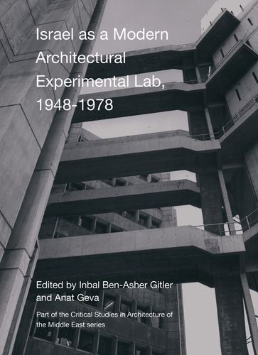 Israel as a Modern Architectural Experimental Lab, 19481978 - Mohammad Gharipour - Christiane Gruber