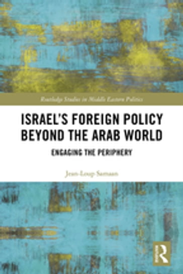 Israel's Foreign Policy Beyond the Arab World - Jean-Loup Samaan