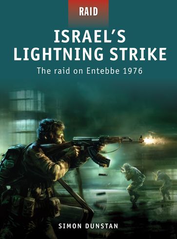 Israel's Lightning Strike - The raid on Entebbe 1976 - Simon Dunstan