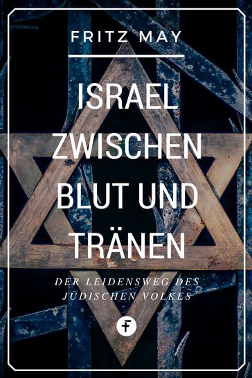 Israel zwischen Blut und Tränen - Fritz May