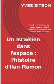 Un Israélien dans l espace : l histoire d Ilan Ramon