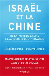 Israël et la Chine - De la Route de la Soie à l Autoroute de l Innovation