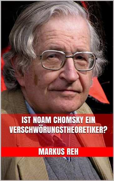 Ist Noam Chomsky ein Verschwörungstheoretiker? - Markus Reh