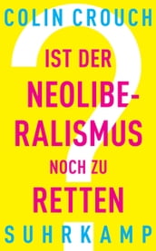 Ist der Neoliberalismus noch zu retten?