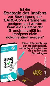 Ist die Strategie des Impfens zur Bewältigung der SARS-CoV-2-Pandemie geeignet und warum kann die Existenz der Grundimmunität im Impfpass nicht dokumentiert werden?