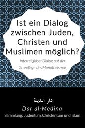 Ist ein Dialog zwischen Juden, Christen und Muslimen möglich?