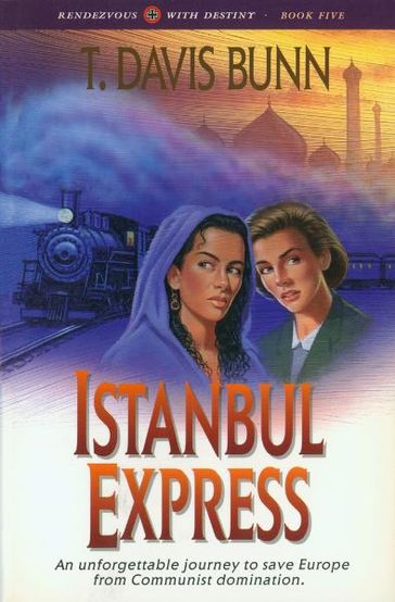 Istanbul Express (Rendezvous With Destiny Book #5) - T. Davis Bunn