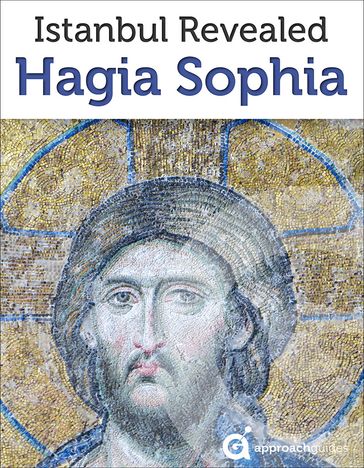 Istanbul Revealed: Hagia Sophia - Approach Guides - David Raezer - Jennifer Raezer