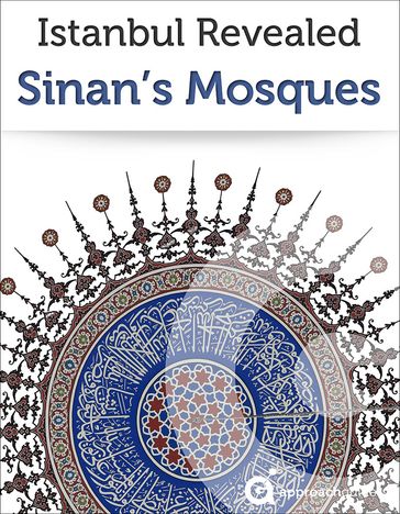 Istanbul Revealed: Sinan's Mosques - Approach Guides - David Raezer - Jennifer Raezer