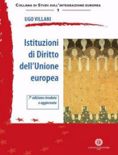 Istituzioni di diritto dell Unione Europea. Nuova ediz.