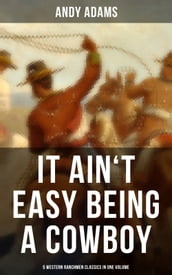 It Ain t Easy Being A Cowboy 5 Western Ranchmen Classics in One Volume