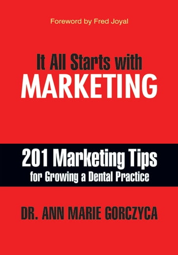 It All Starts With Marketing - Dr. Ann Marie Gorczyca - DMD - MPH - MS