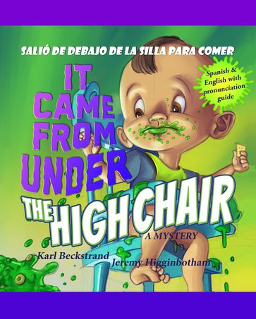 It Came from Under the Highchair: Salió de debajo de la silla para comer: A Mystery in English & Spanish - Jeremy Higginbotham - Karl Beckstrand