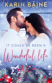It Could ve Been a Wonderful Life: A Christmas Romance