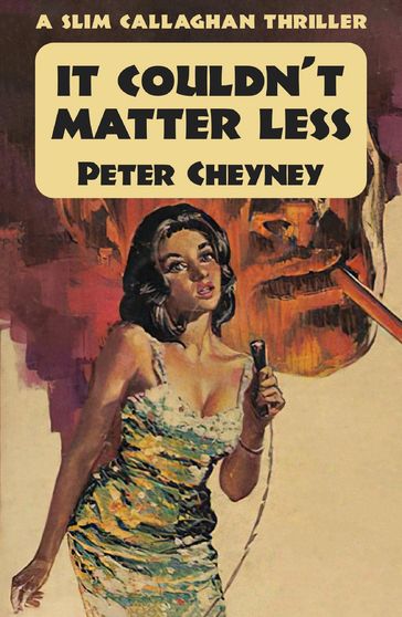 It Couldn't Matter Less - Peter Cheyney