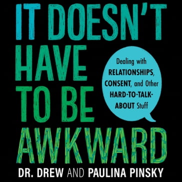 It Doesn't Have to Be Awkward - Paulina Pinsky - Drew Pinsky