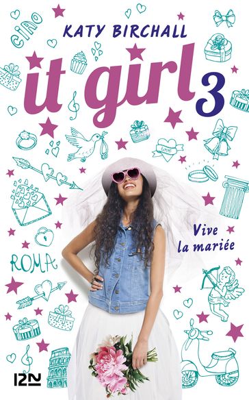 It Girl - tome 03 : Vive la mariée ! - Katy Birchall