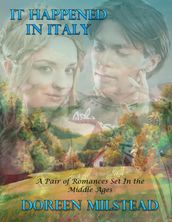 It Happened In Italy  Two Romances Set In the Middle Ages