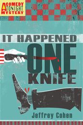 It Happened One Knife: A Comedy Tonight Mystery