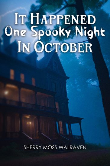 It Happened One Spooky Night in October - Sherry Moss Walraven
