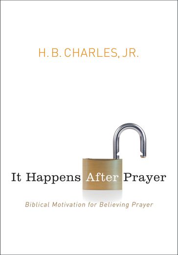It Happens After Prayer - H.B. Charles Jr