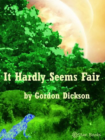 It Hardly Seems Fair - Gordon R Dickson