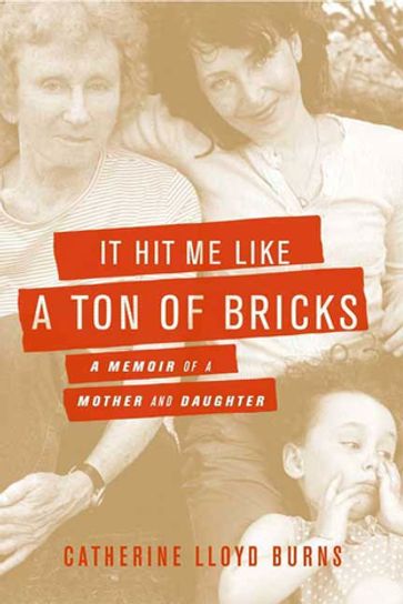 It Hit Me Like a Ton of Bricks - Catherine Lloyd Burns