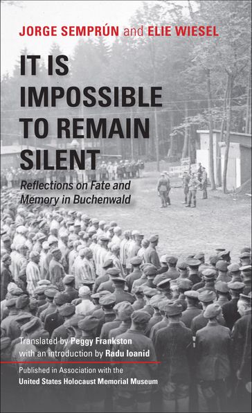 It Is Impossible to Remain Silent - Elie Wiesel - Jorge Semprún