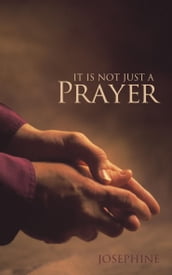 It Is Not Just a Prayer