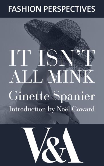 It Isn't All Mink: The Autobiography of Ginette Spanier, Directrice of the House of Balmain - Ginette Spanier