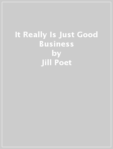 It Really Is Just Good Business - Jill Poet