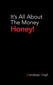 It S All About the Money Honey!