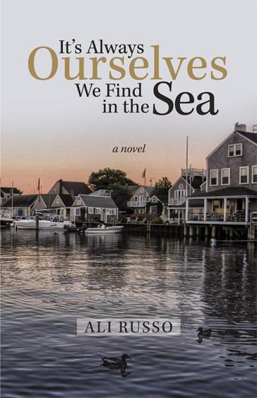 It'S Always Ourselves We Find in the Sea - Ali Russo