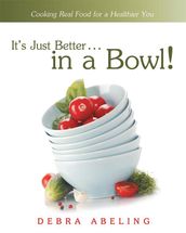 It S Just Better . . . in a Bowl!