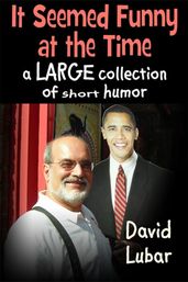 It Seemed Funny at the Time: A Large Collection of Short Humor