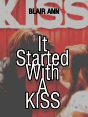It Started With A Kiss