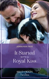 It Started With A Royal Kiss (Greek Paradise Escape, Book 2) (Mills & Boon True Love)