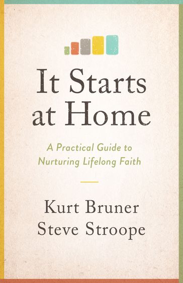It Starts at Home - Kurt Bruner - Steve Stroope
