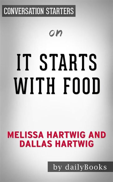 It Starts with Food: by Dallas & Melissa Hartwig   Conversation Starters - dailyBooks