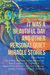 It Was a Beautiful Day and Other Personal Quiet Miracle Stories
