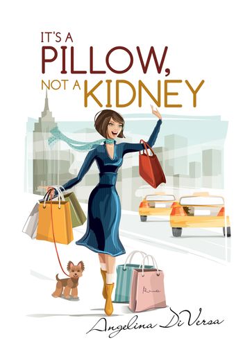 It's A Pillow, Not A Kidney - Angelina DiVersa