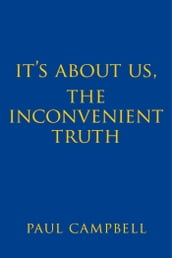 It s About Us, The Inconvenient Truth