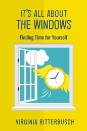 It s All About the Windows: Finding Time for Yourself