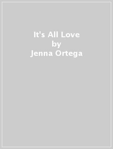 It's All Love - Jenna Ortega