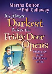 It s Always Darkest Before the Fridge Door Opens