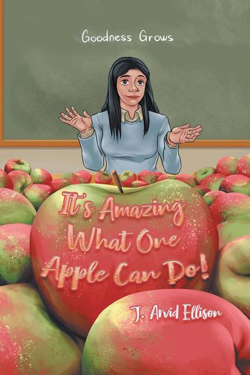 It's Amazing What One Apple Can Do! - J. Arvid Ellison