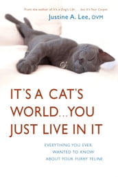 It s a Cat s World . . . You Just Live in It