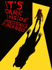 It s Dark Inside (collection of short stories)